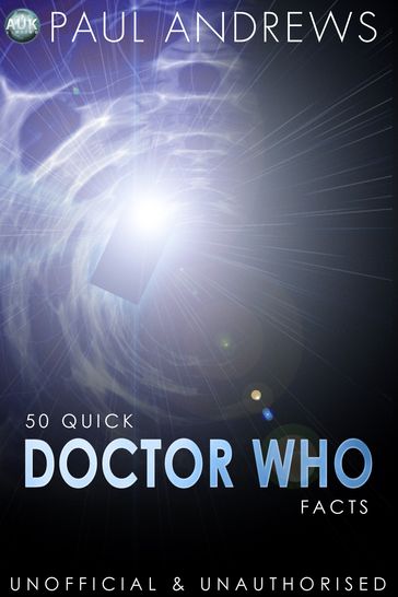 50 Quick Doctor Who Facts - Paul Andrews