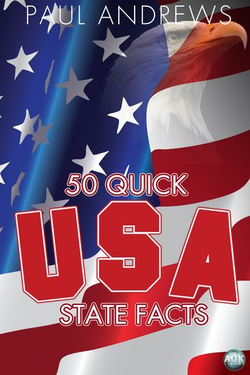 50 Quick USA State Facts - Paul Andrews