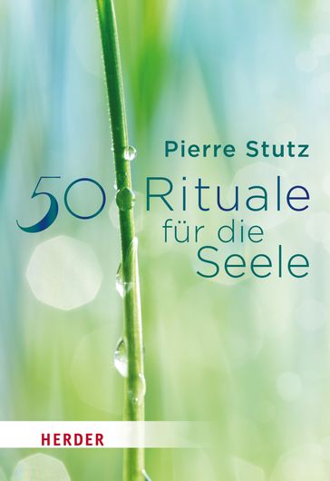 50 Rituale für die Seele - Pierre Stutz