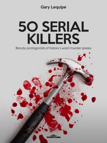 50 SERIAL KILLERS - Gary Lequipe