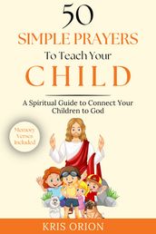 50 SIMPLE PRAYERS TO TEACH YOUR CHILD