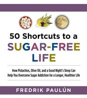 50 Shortcuts to a Sugar-Free Life