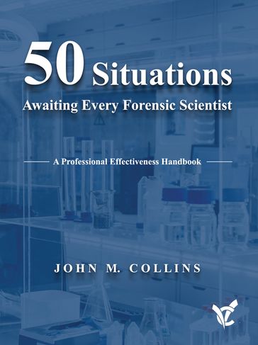 50 Situations Awaiting Every Forensic Scientist - John Collins