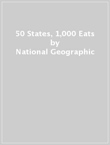 50 States, 1,000 Eats - National Geographic - Joe Yogerst