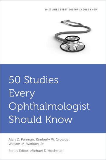 50 Studies Every Ophthalmologist Should Know - Alan Penman - Kimberley Crowder - Michael E. Hochman - William M. Watkins