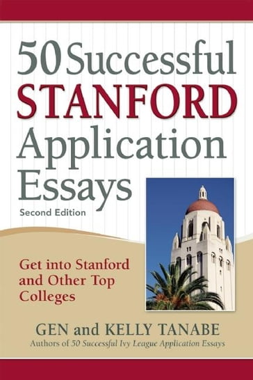 50 Successful Stanford Application Essays - Gen Tanabe - Kelly Tanabe