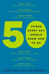50 Things Every Guy Should Know How to Do
