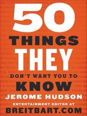 50 Things They Don t Want You to Know