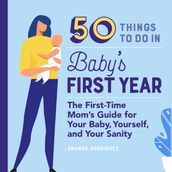 50 Things to Do in Baby s First Year