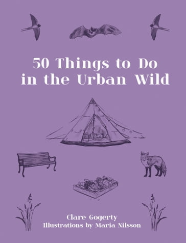 50 Things to Do in the Urban Wild - Clare Gogerty