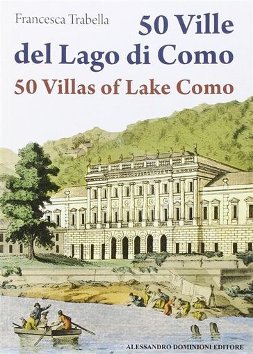 50 Ville del lago di Como - 50 Villas of Lake Como - Francesca Trabella