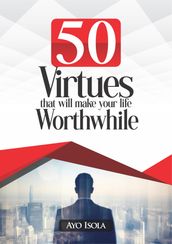 50 Virtues That Will Make Your Life Worthlife