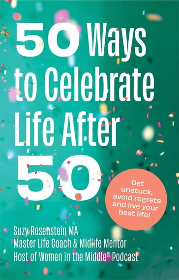 50 Ways to Celebrate Life After 50 - Suzy Rosenstein