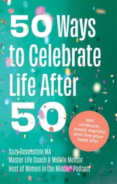 50 Ways to Celebrate Life After 50