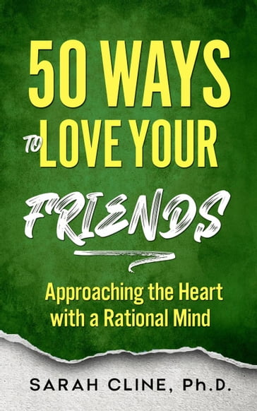 50 Ways to Love Your Friends - SARAH CLINE PhD