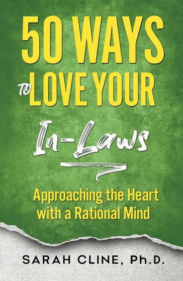 50 Ways to Love Your InLaws - SARAH CLINE PhD