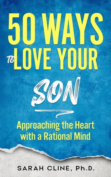 50 Ways to Love Your Son - SARAH CLINE PhD