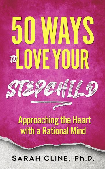 50 Ways to Love Your Stepchild - SARAH CLINE PhD