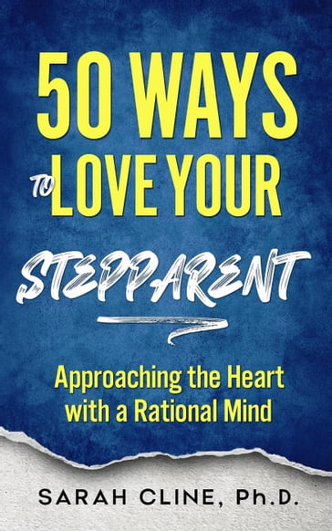 50 Ways to Love Your Stepparent - SARAH CLINE PhD