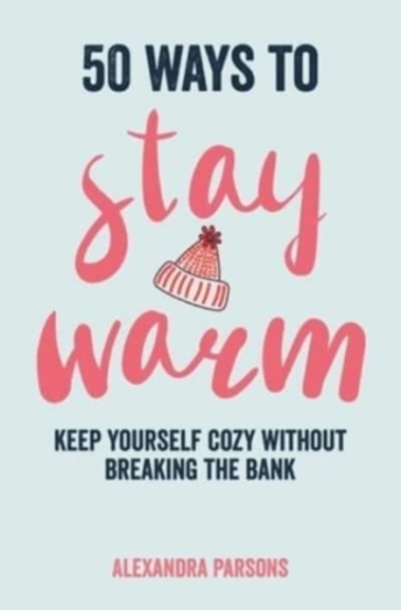 50 Ways to Stay Warm - Alexandra Parsons