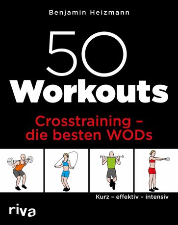 50 Workouts - Crosstraining - die besten WODs - Benjamin Heizmann