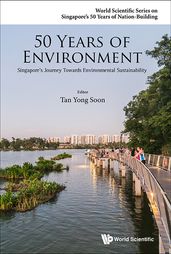 50 Years Of Environment: Singapore s Journey Towards Environmental Sustainability