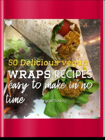 50 delicious vegan wraps recipes - Anthony Bond