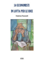 50 economisti in lotta per le idee