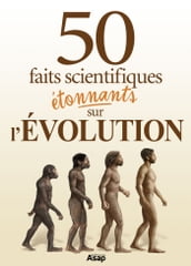 50 faits scientifiques étonnants sur l évolution