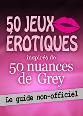 50 jeux érotiques inspirés de 50 nuances de Grey