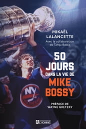 50 jours dans la vie de Mike Bossy