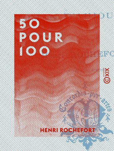 50 pour 100 - Henri Rochefort