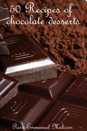 50 recipes of chocolate desserts - Pierre-Emmanuel Malissin