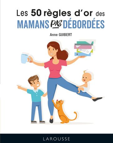 50 règles d'or pour mamans pas débordées - Anne Guibert