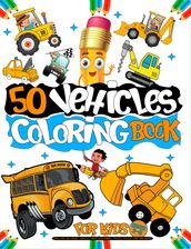 50 vehicles coloring book for kids ages 3-6