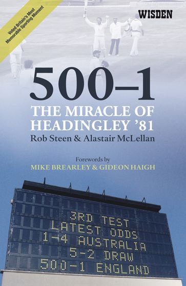 500-1: The Miracle of Headingley '81 - Mr Alastair McLellan - Mr Rob Steen