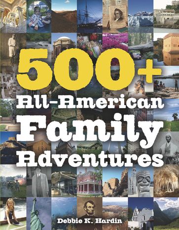 500+ All-American Family Adventures - Debbie K. Hardin