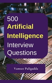 500 Artificial Intelligence (AI) Interview Questions and Answers