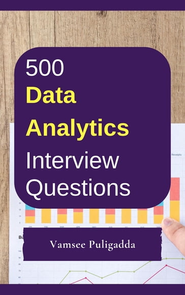500 Data Analytics Interview Questions and Answers - Vamsee Puligadda