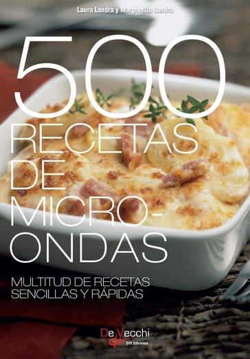 500 Recetas de microondas. Multitud de recetas sencillas y rápidas - Laura Landra - Margherita Landra
