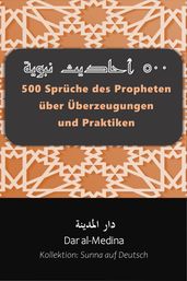 500 Sprüche des Propheten über Überzeugungen und Praktiken