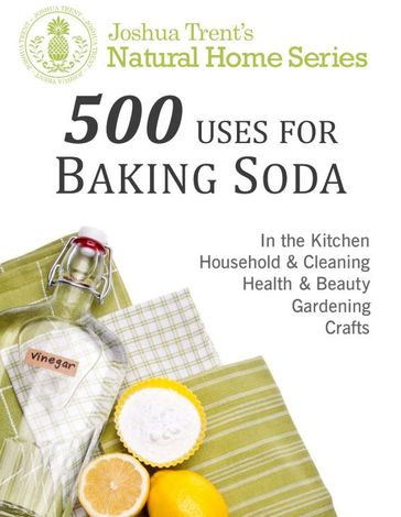 500 Uses for Baking Soda - Joshua Trent