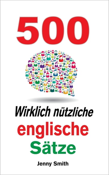 500 Wirklich nützliche englische Sätze - Jenny Smith