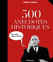 500 anecdotes historiques pour enfin retenir l Histoire
