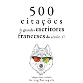 500 citações de grandes escritores franceses do século 17