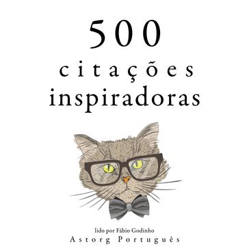 500 citações inspiradoras - Pablo Picasso - Albert Einstein - Henri Matisse - Walt Disney - Wilde Oscar - Leonardo Da Vinci - Stephen King - Coco Chanel - Friedrich Nietzsche