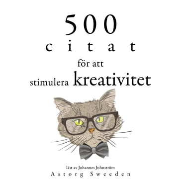 500 citat för att stimulera kreativitet - Albert Einstein - Leonardo Da Vinci - Antoine de Saint-Exupéry - Wilde Oscar - William Shakespeare