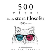 500 citat fran 1500-talets stora filosofer