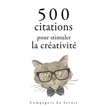 500 citations pour stimuler la créativité - William Shakespeare - Antoine de Saint-Exupéry - Wilde Oscar - Albert Einstein - Leonardo Da Vinci
