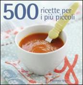 500 ricette per i più piccoli